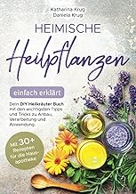 Heimische Heilpflanzen – einfach erklärt: Dein DIY Heilkräuter Buch mit den wichtigsten Tipps…