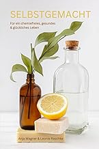 SELBSTGEMACHT: Für ein chemiefreies, gesundes & glückliches Leben