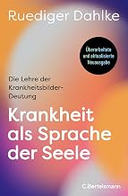 Krankheit als Sprache der Seele: Die Lehre der Krankheitsbilder-Deutung – Überarbeitete und aktu…