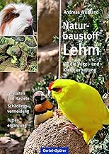 Naturbaustoff Lehm für die Vogel- und Kleintierhaltung: Gestalten und Basteln, Schädlingsvermei…